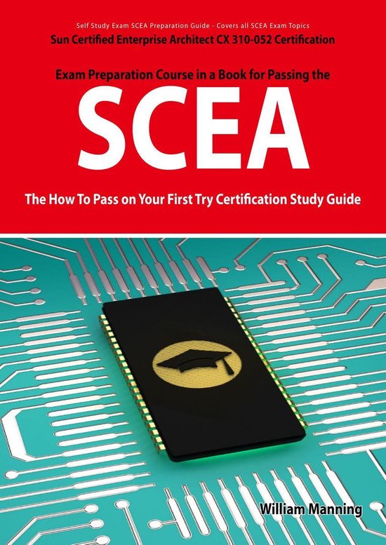 Foto: Scea sun certified enterprise architect cx 310 052 exam certification exam preparation course in a book for passing the scea exam the how to pass on your first try certification study guide sun certified enterprise architect cx 310 052 exam certi