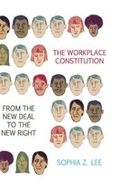 Workplace Constitution From The New Deal To The New Right