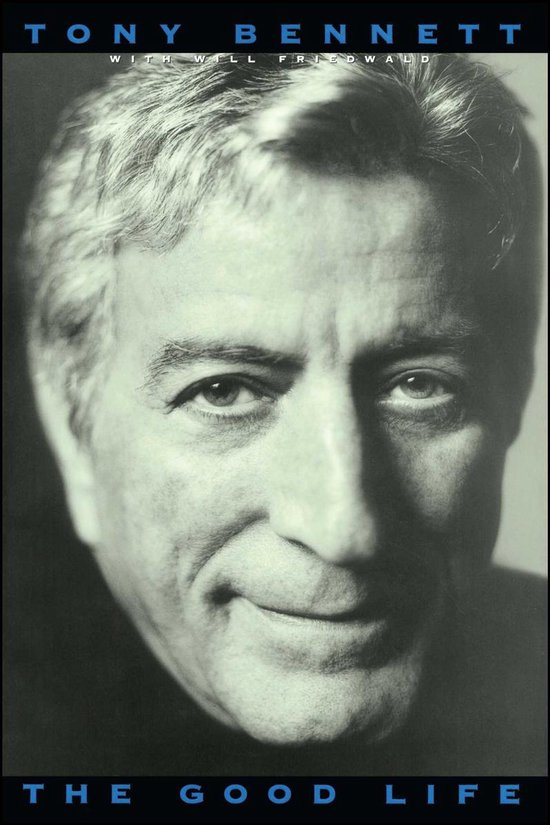 The Good Life: The Autobiography Of Tony Bennett - cover