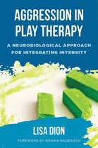 Boek 'Aggression in Play Therapy' met de ondertitel 'A Neurobiological Approach for Integrating Intensity' en de auteur Lisa Dion.