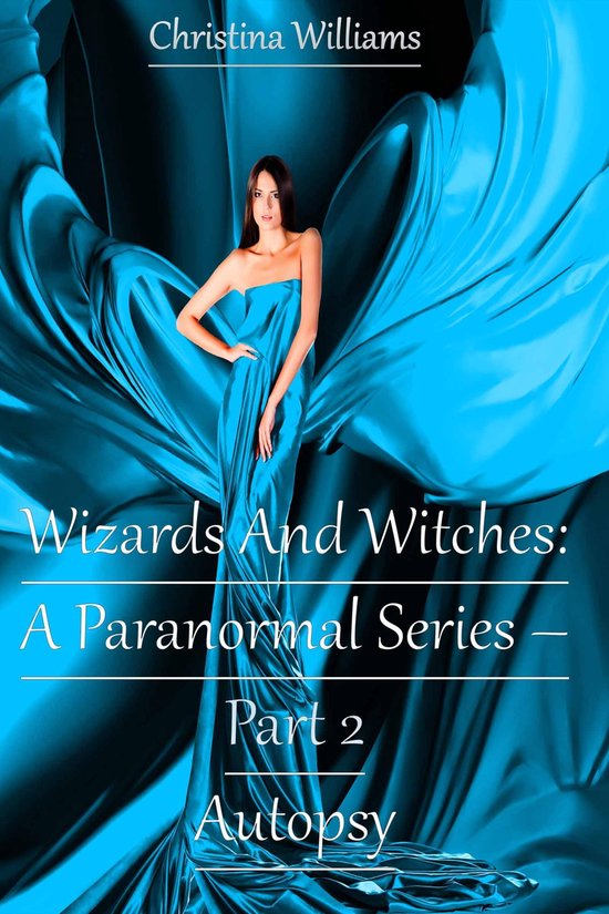 Wizards And Witches A Paranormal Series Part 2 Autopsy (ebook), Clint Thurmon