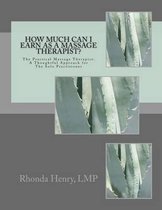 How Much Can I Earn As A Massage Therapist?: The Practical Massage Therapist