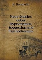 Neue Studien ueber Hypnotismus, Suggestion und Psychotherapie