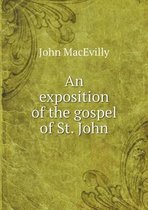 An exposition of the gospel of St. John