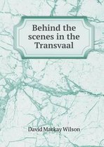 Behind the scenes in the Transvaal
