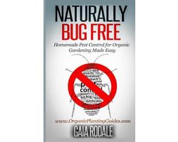 Organic Gardening Beginners Planting Guides- Naturally Bug Free