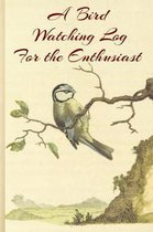 A Bird Watching Log For the Enthusiast
