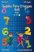 Sudoku Para Criancas 8x8 - Medio - Volume 5 - 145 Jogos