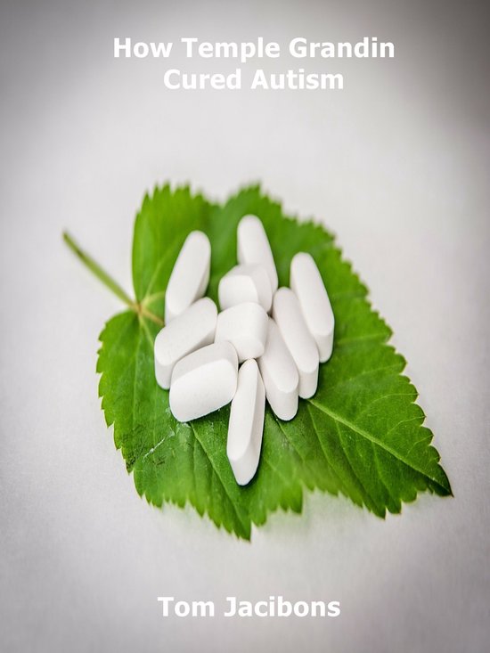 How Temple Grandin Cured Autism - cover