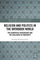 Routledge Religion, Society and Government in Eastern Europe and the Former Soviet States - Religion and Politics in the Orthodox World