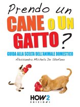 HOW2 Edizioni 56 - PRENDO UN CANE O UN GATTO? Guida alla scelta dell’animale domestico