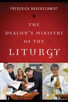 Deacon's Ministry - The Deacon's Ministry of the Liturgy