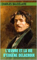 L’Œuvre et la vie d’Eugène Delacroix