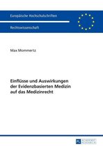 Europaeische Hochschulschriften Recht 5711 - Einfluesse und Auswirkungen der Evidenzbasierten Medizin auf das Medizinrecht