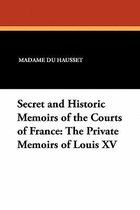 Secret and Historic Memoirs of the Courts of France