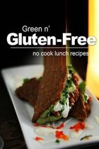 Green N' Gluten-Free - No Cook Lunch Recipes