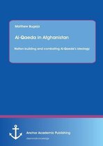 Al-Qaeda in Afghanistan: Nation-building and combating Al-Qaeda's ideology