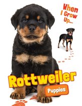 When I Grow Up... - Rottweiler Puppies