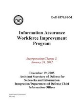 DoD 8570.01-M Information Assurance Workforce Improvement Program Incorporating Change 3, January 24, 2012