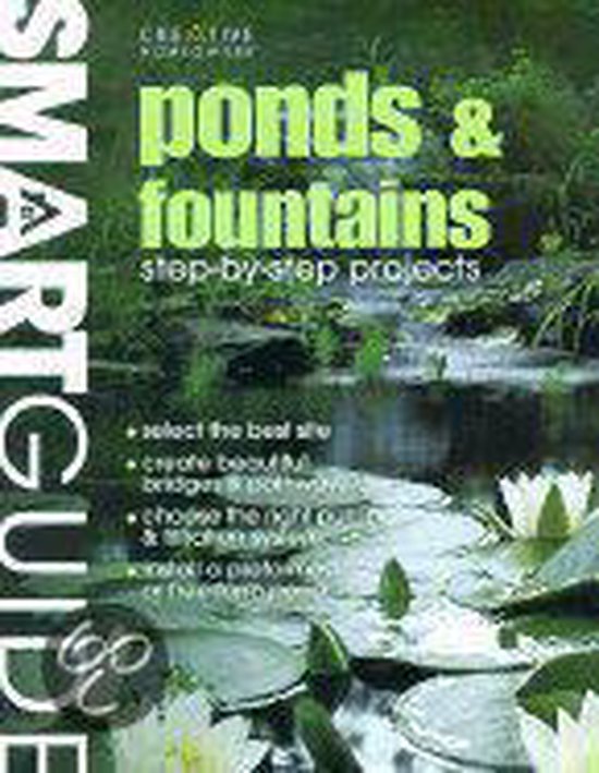 Smart Guide To Ponds & Fountains, Editors Of Creative Homeowner