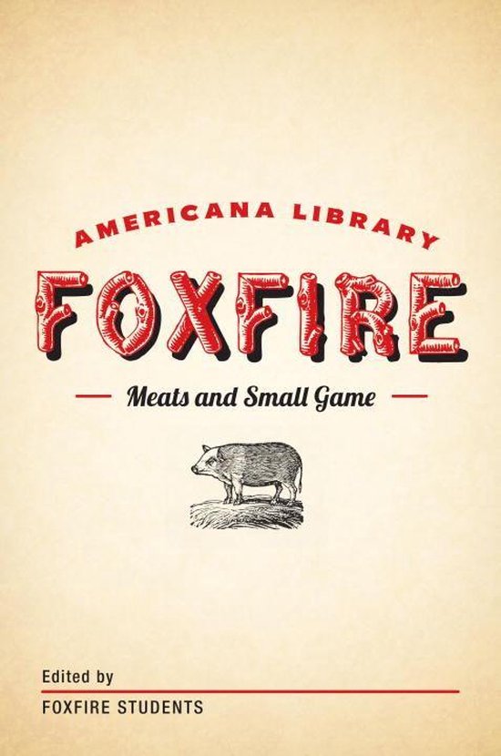 The Foxfire Americana Library - Meats and Small Game - cover
