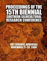 Proceedings of the 15th Biennial Southern Silvicultural Research Conference