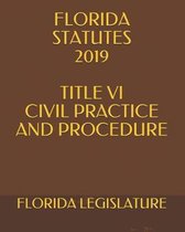 Florida Statutes 2019 Title VI Civil Practice and Procedure