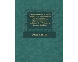 L'Architettura Antica Descritta E Dimostrata Coi Monumenti, Dall'architetto, Volume 2