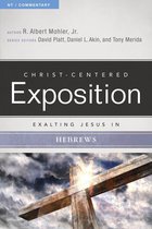 Christ-Centered Exposition Commentary - Exalting Jesus in Hebrews