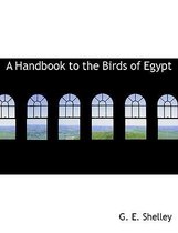 A Handbook to the Birds of Egypt