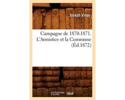 Histoire- Campagne de 1870-1871. l'Armistice Et La Commune (Éd.1872)