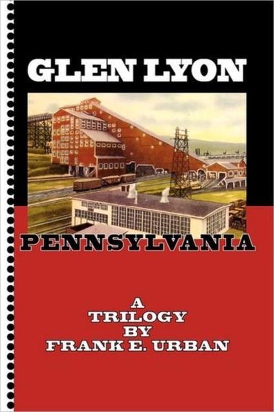 Glen Lyon, Pennsylvania A Trilogy, Frank E Urban 9781462891016