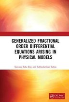 Generalized Fractional Order Differential Equations Arising in Physical Models