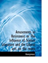 Amusements in Retirement or the Influence of Science Literature and the Liberal Arts on the Mann