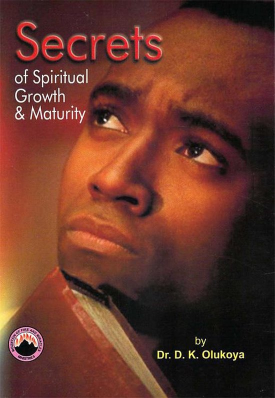 Boekomslag met de titel 'Secrets of Spiritual Growth & Maturity' en een close-up van een man die omhoog kijkt. Geschreven door Dr. D. K. Olukoya.