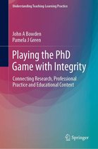 Understanding Teaching-Learning Practice - Playing the PhD Game with Integrity