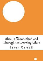 Alice in Wonderland and Through the Looking Glass