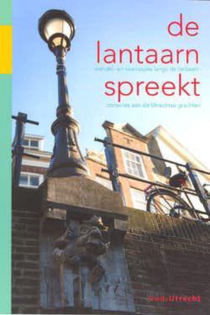 De lantaarn spreekt - Wandel- en vaarroutes langs de lantaarnconsoles aan  de Utrechtse... | bol.com