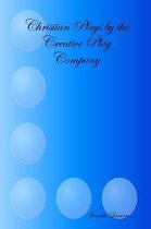 Christian Plays by the Creative Play Company