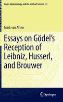 Essays on Go del's Reception of Leibniz, Husserl, and Brouwer