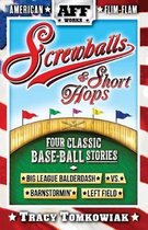 Screwballs & Short Hops