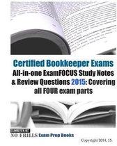 Certified Bookkeeper Exams All-in-one ExamFOCUS Study Notes & Review Questions 2015