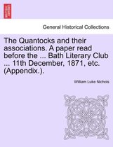 The Quantocks and Their Associations. a Paper Read Before the ... Bath Literary Club ... 11th December, 1871, Etc. (Appendix.).