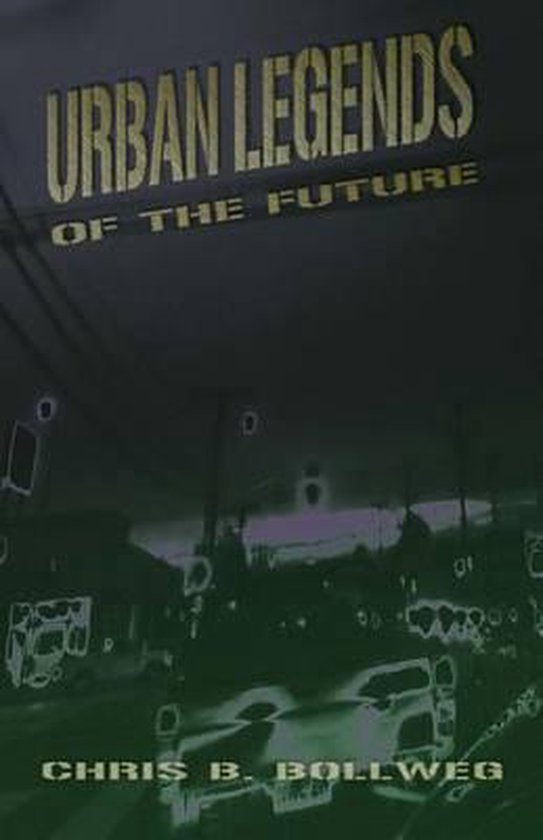 Urban Legends of the Future, Chris B. Bollweg 9781508604167 Boeken