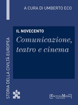 Storia della Civiltà Europea a cura di Umberto Eco 74 - Il Novecento - Comunicazione, teatro e cinema