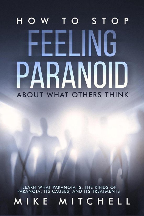How to Stop Feeling Paranoid About What Others Think Learn W ... - cover