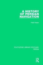 Routledge Library Editions: Persia-A History of Persian Navigation