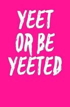 Yeet or Be Yeeted