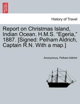 Report on Christmas Island, Indian Ocean. H.M.S. Egeria, 1887. [Signed
