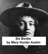 Mary Hunter Austin - Six Books